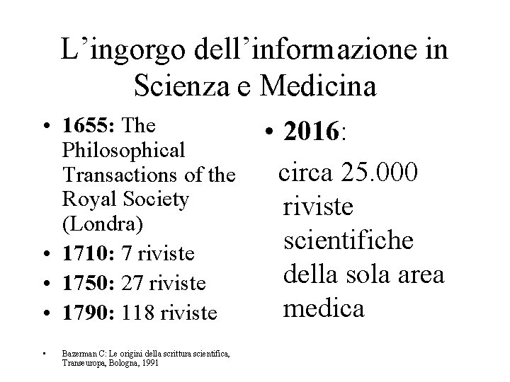 L’ingorgo dell’informazione in Scienza e Medicina • 1655: The Philosophical Transactions of the Royal L’ingorgo dell’informazione in Scienza e Medicina • 1655: The Philosophical Transactions of the Royal