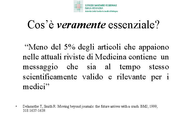 Cos’è veramente essenziale? “Meno del 5% degli articoli che appaiono nelle attuali riviste di Cos’è veramente essenziale? “Meno del 5% degli articoli che appaiono nelle attuali riviste di