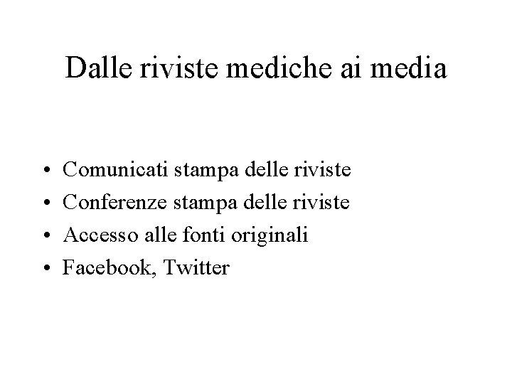 Dalle riviste mediche ai media • • Comunicati stampa delle riviste Conferenze stampa delle Dalle riviste mediche ai media • • Comunicati stampa delle riviste Conferenze stampa delle