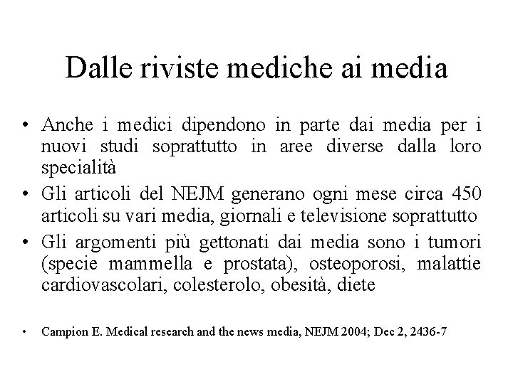 Dalle riviste mediche ai media • Anche i medici dipendono in parte dai media Dalle riviste mediche ai media • Anche i medici dipendono in parte dai media