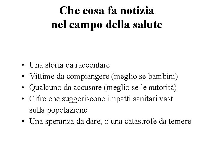 Che cosa fa notizia nel campo della salute • • Una storia da raccontare Che cosa fa notizia nel campo della salute • • Una storia da raccontare