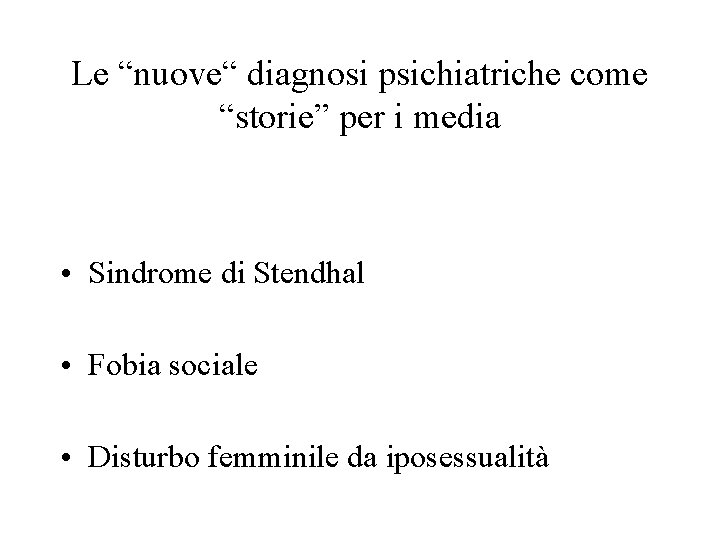 Le “nuove“ diagnosi psichiatriche come “storie” per i media • Sindrome di Stendhal • Le “nuove“ diagnosi psichiatriche come “storie” per i media • Sindrome di Stendhal •