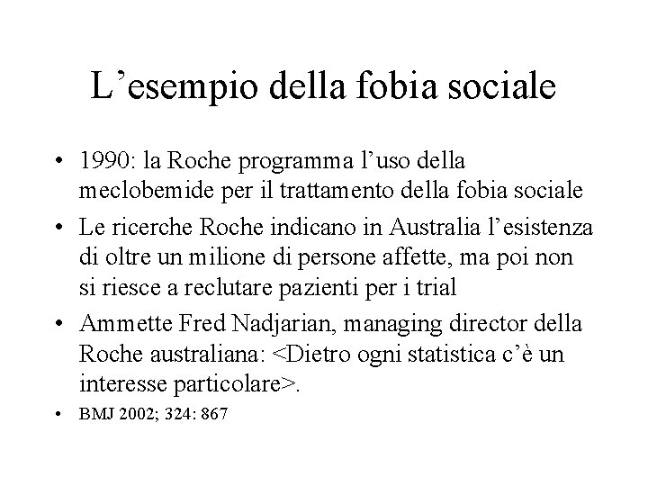 L’esempio della fobia sociale • 1990: la Roche programma l’uso della meclobemide per il L’esempio della fobia sociale • 1990: la Roche programma l’uso della meclobemide per il