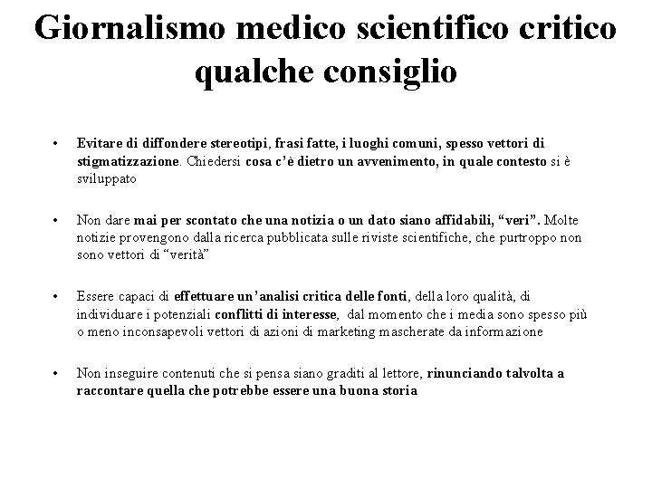 Giornalismo medico scientifico critico qualche consiglio • Evitare di diffondere stereotipi, frasi fatte, i Giornalismo medico scientifico critico qualche consiglio • Evitare di diffondere stereotipi, frasi fatte, i