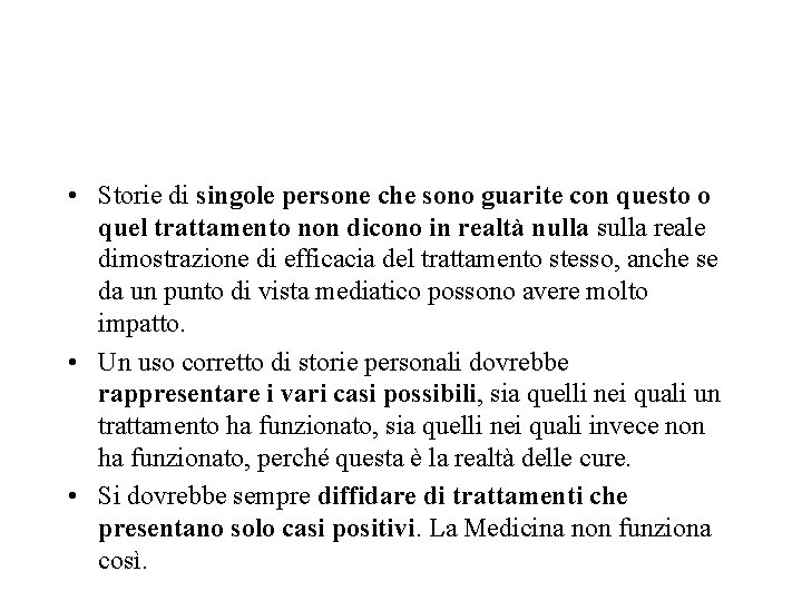• Storie di singole persone che sono guarite con questo o quel trattamento • Storie di singole persone che sono guarite con questo o quel trattamento