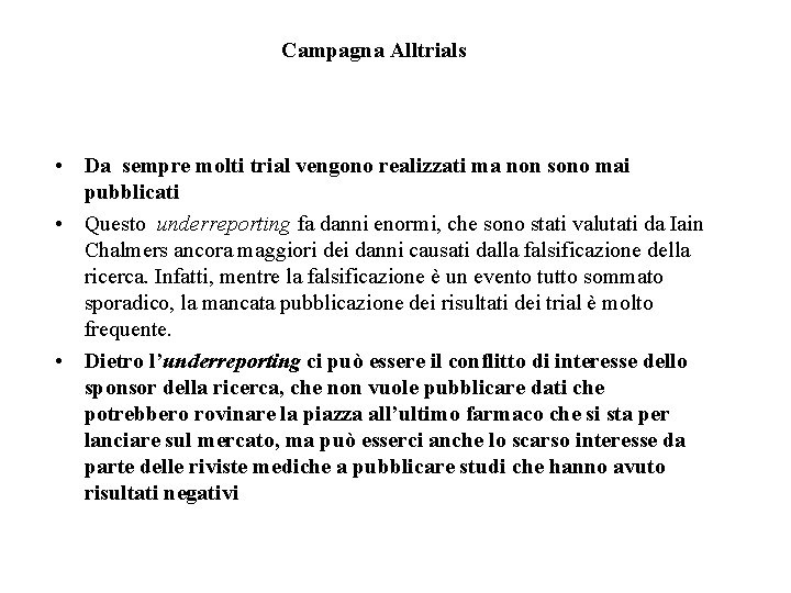Campagna Alltrials • Da sempre molti trial vengono realizzati ma non sono mai pubblicati Campagna Alltrials • Da sempre molti trial vengono realizzati ma non sono mai pubblicati
