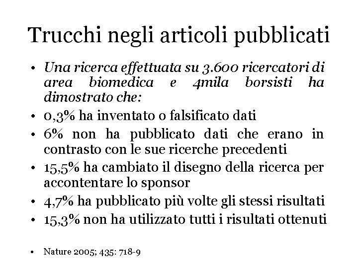 Trucchi negli articoli pubblicati • Una ricerca effettuata su 3. 600 ricercatori di area Trucchi negli articoli pubblicati • Una ricerca effettuata su 3. 600 ricercatori di area