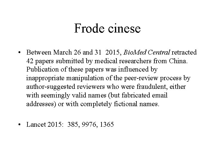 Frode cinese • Between March 26 and 31 2015, Bio. Med Central retracted 42 Frode cinese • Between March 26 and 31 2015, Bio. Med Central retracted 42