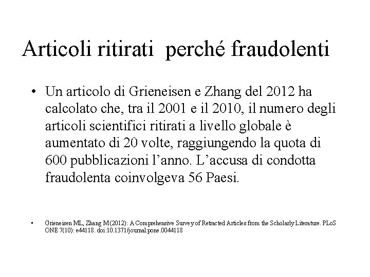 Articoli ritirati perché fraudolenti • Un articolo di Grieneisen e Zhang del 2012 ha Articoli ritirati perché fraudolenti • Un articolo di Grieneisen e Zhang del 2012 ha