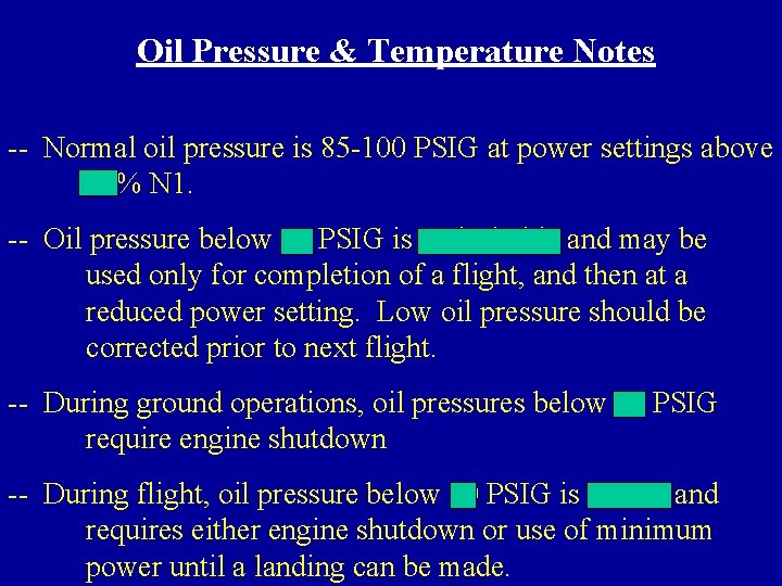 Oil Pressure & Temperature Notes -- Normal oil pressure is 85 -100 PSIG at