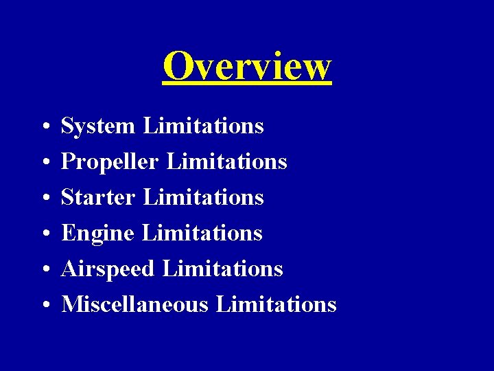 Overview • • • System Limitations Propeller Limitations Starter Limitations Engine Limitations Airspeed Limitations