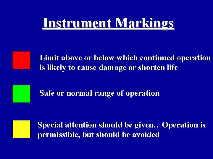 Instrument Markings Limit above or below which continued operation is likely to cause damage