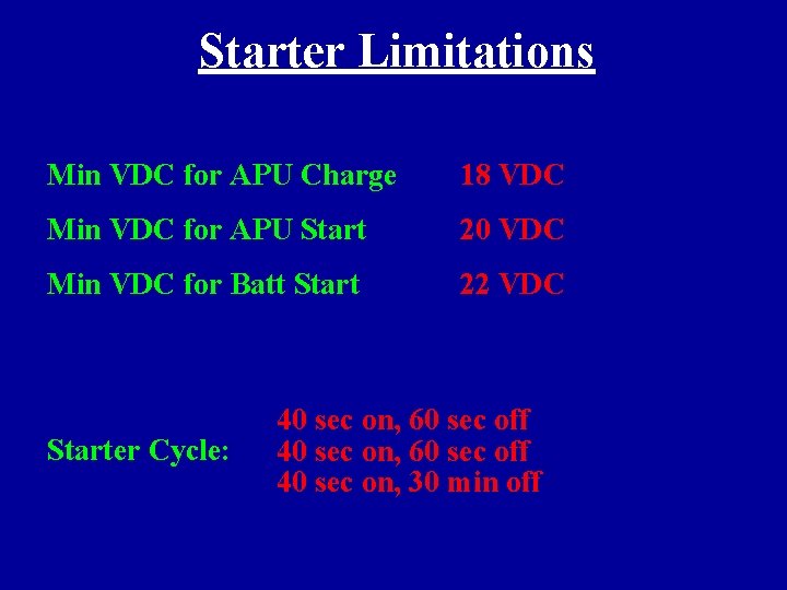 Starter Limitations Min VDC for APU Charge 18 VDC Min VDC for APU Start