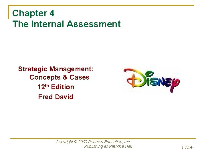 Chapter 4 The Internal Assessment Strategic Management: Concepts & Cases 12 th Edition Fred