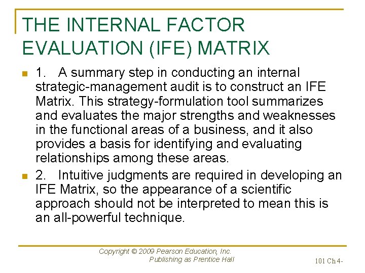THE INTERNAL FACTOR EVALUATION (IFE) MATRIX n n 1. A summary step in conducting