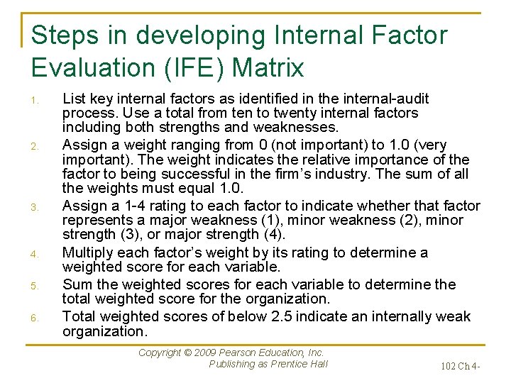 Steps in developing Internal Factor Evaluation (IFE) Matrix 1. 2. 3. 4. 5. 6.