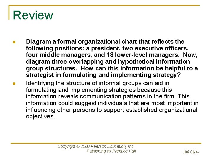 Review n n Diagram a formal organizational chart that reflects the following positions: a