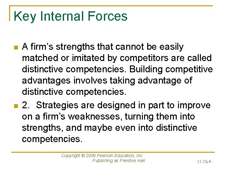 Key Internal Forces n n A firm’s strengths that cannot be easily matched or