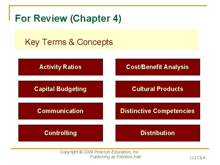For Review (Chapter 4) Key Terms & Concepts Activity Ratios Cost/Benefit Analysis Capital Budgeting