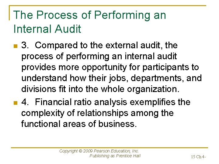 The Process of Performing an Internal Audit n n 3. Compared to the external