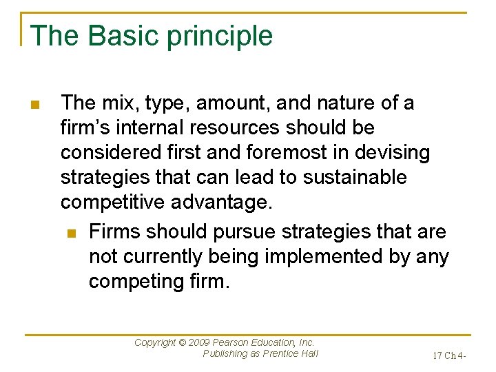 The Basic principle n The mix, type, amount, and nature of a firm’s internal