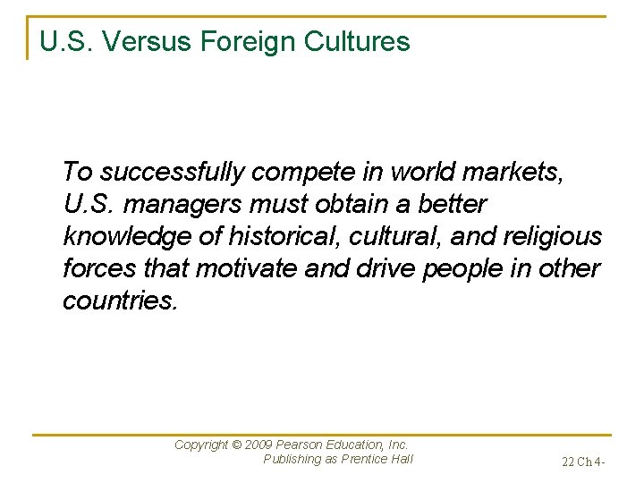 U. S. Versus Foreign Cultures To successfully compete in world markets, U. S. managers