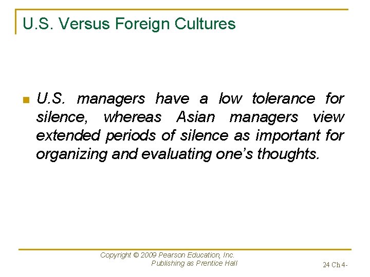 U. S. Versus Foreign Cultures n U. S. managers have a low tolerance for