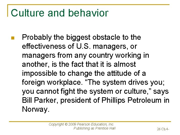 Culture and behavior n Probably the biggest obstacle to the effectiveness of U. S.