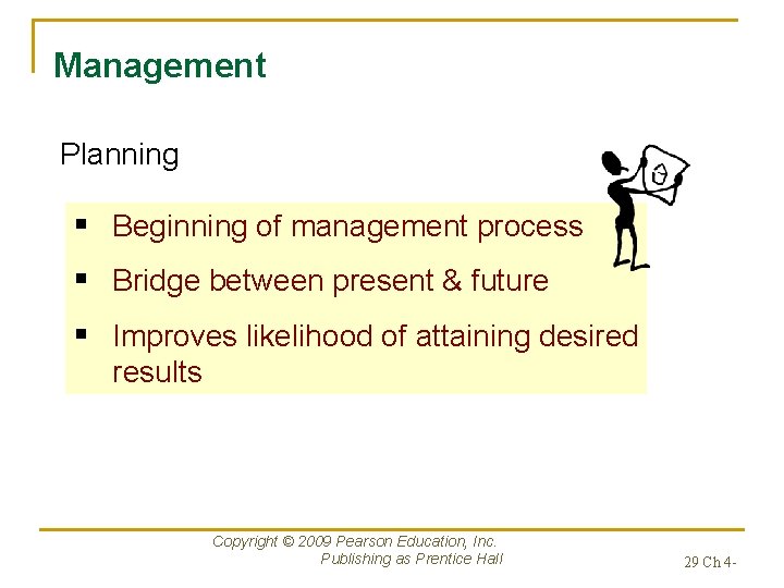 Management Planning § Beginning of management process § Bridge between present & future §