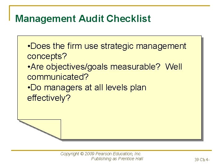 Management Audit Checklist • Does the firm use strategic management concepts? • Are objectives/goals