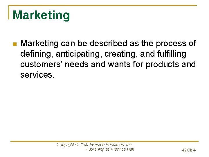 Marketing n Marketing can be described as the process of defining, anticipating, creating, and
