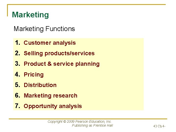 Marketing Functions 1. Customer analysis 2. Selling products/services 3. Product & service planning 4.