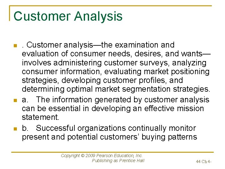 Customer Analysis n n n . Customer analysis—the examination and evaluation of consumer needs,