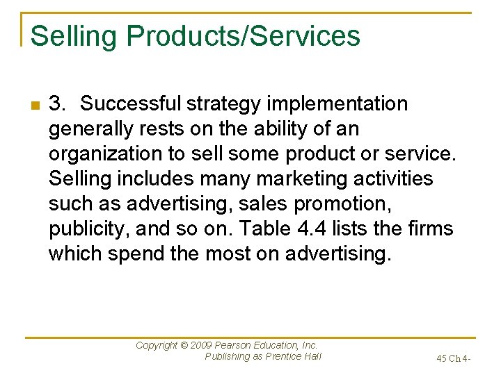 Selling Products/Services n 3. Successful strategy implementation generally rests on the ability of an