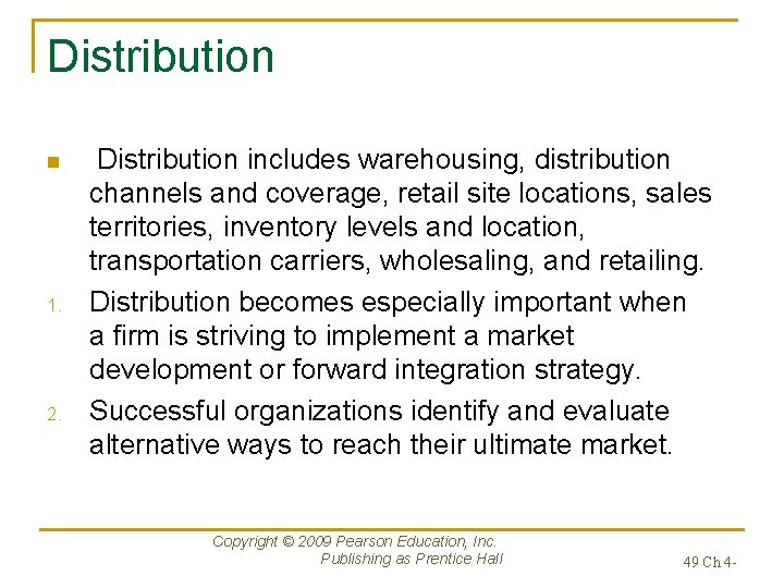 Distribution n 1. 2. Distribution includes warehousing, distribution channels and coverage, retail site locations,