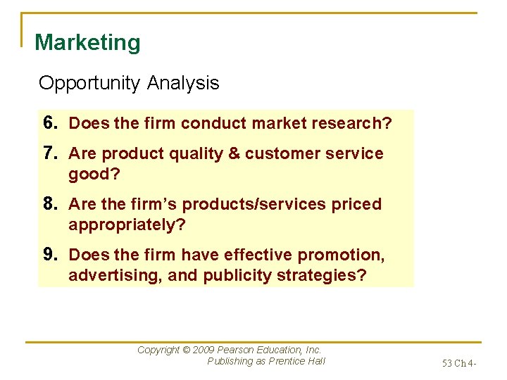 Marketing Opportunity Analysis 6. Does the firm conduct market research? 7. Are product quality