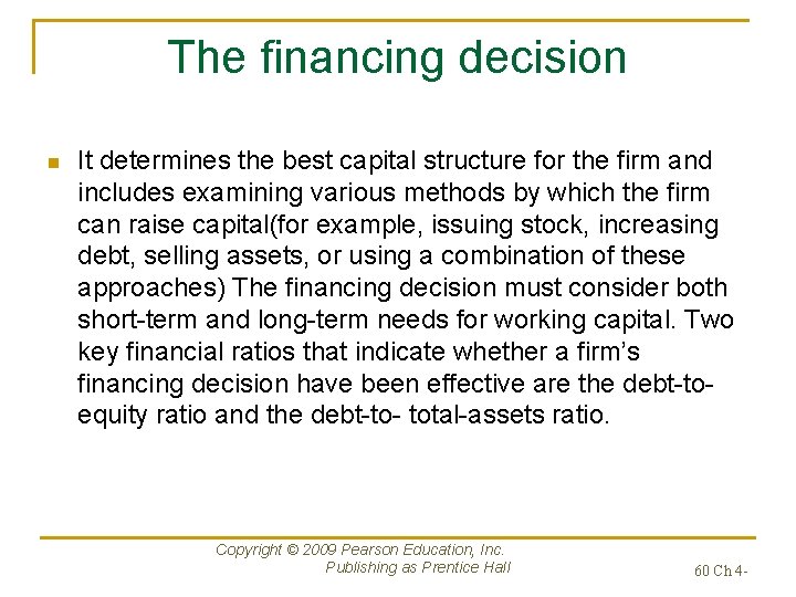 The financing decision n It determines the best capital structure for the firm and