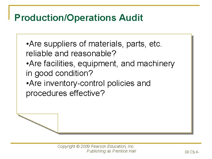 Production/Operations Audit • Are suppliers of materials, parts, etc. reliable and reasonable? • Are