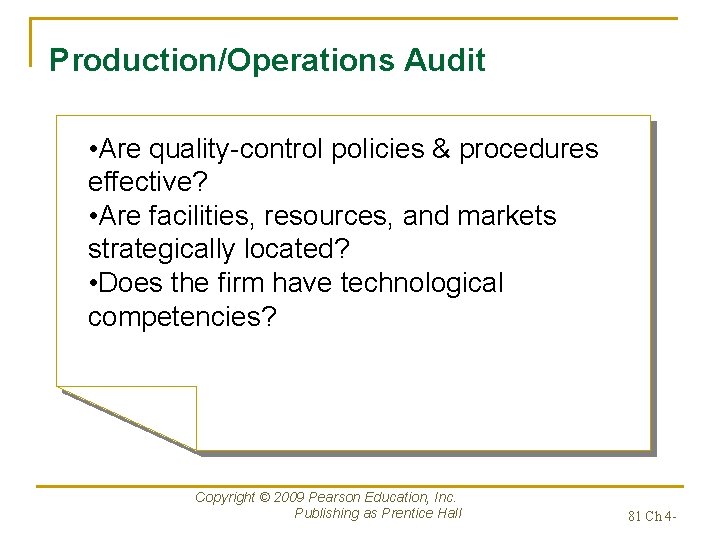 Production/Operations Audit • Are quality-control policies & procedures effective? • Are facilities, resources, and
