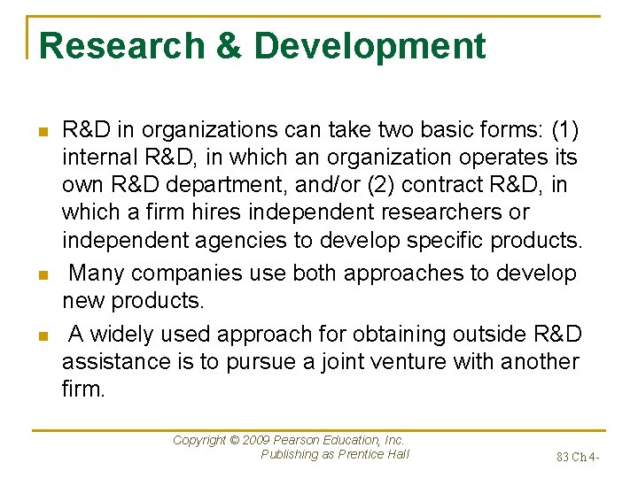 Research & Development n n n R&D in organizations can take two basic forms: