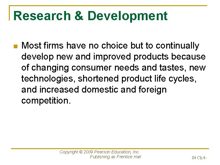 Research & Development n Most firms have no choice but to continually develop new