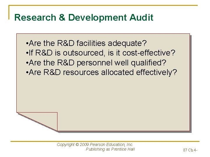 Research & Development Audit • Are the R&D facilities adequate? • If R&D is