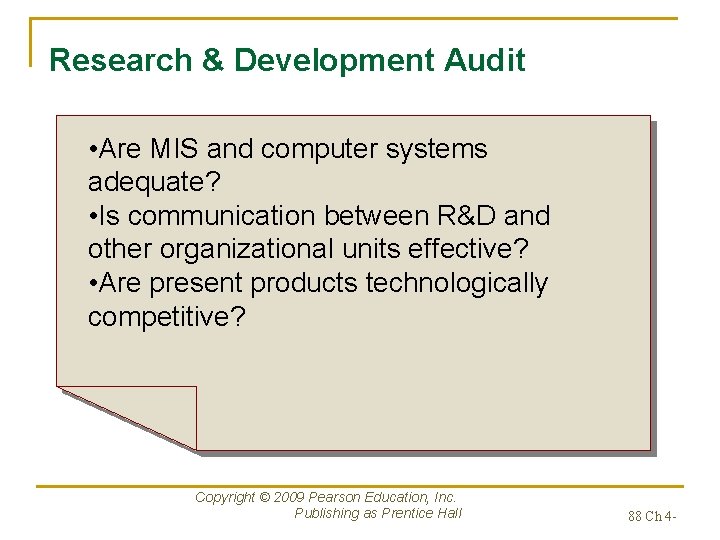 Research & Development Audit • Are MIS and computer systems adequate? • Is communication