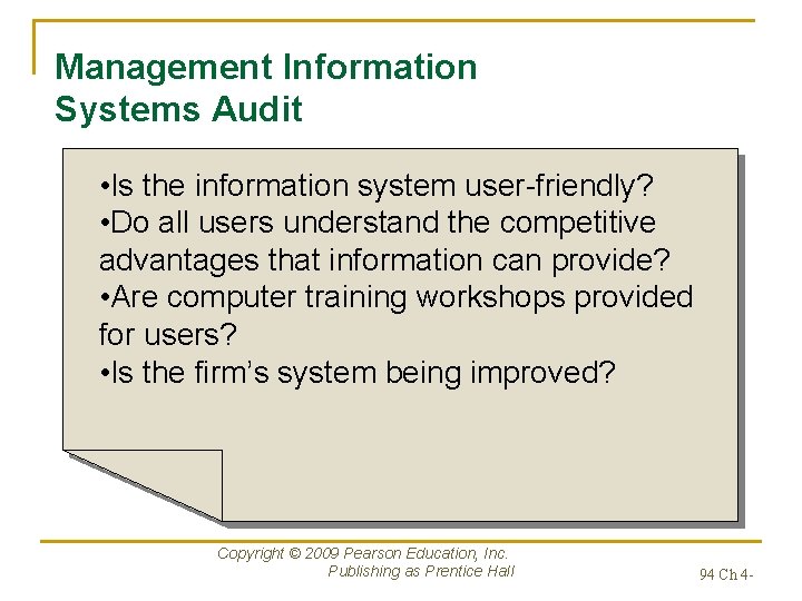 Management Information Systems Audit • Is the information system user-friendly? • Do all users