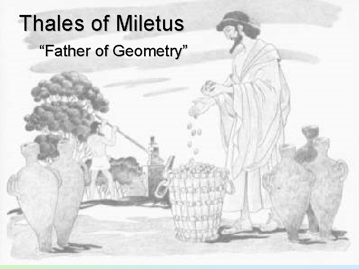 Thales of Miletus “Father of Geometry” 