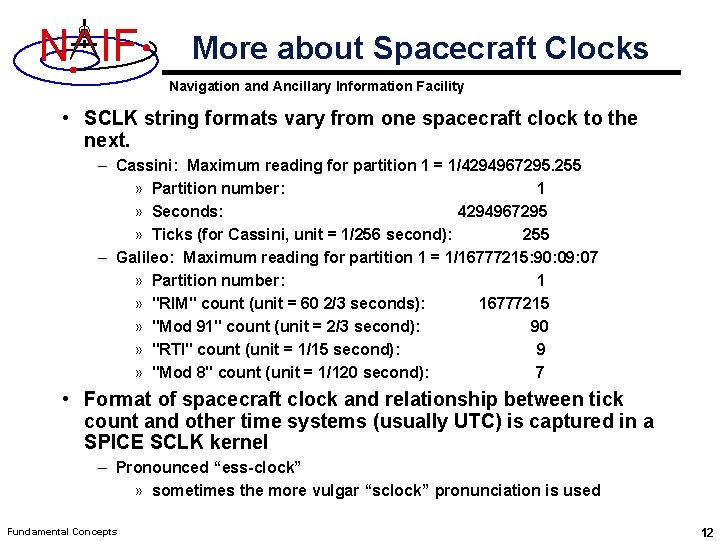N IF More about Spacecraft Clocks Navigation and Ancillary Information Facility • SCLK string