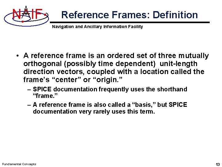 N IF Reference Frames: Definition Navigation and Ancillary Information Facility • A reference frame