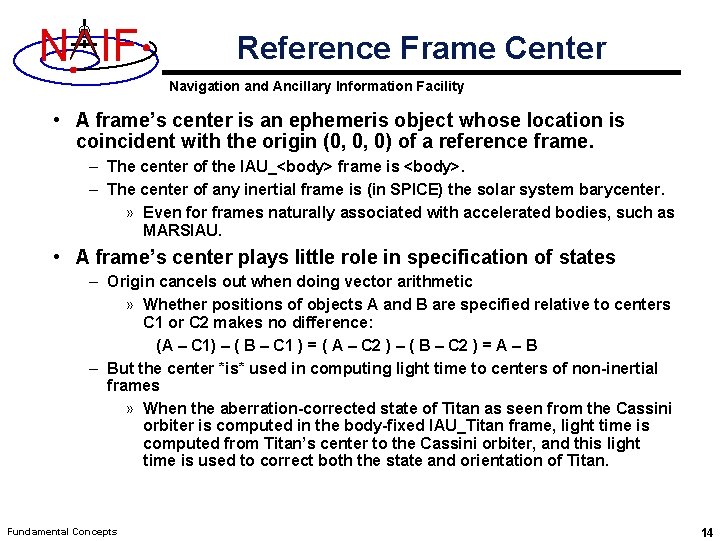 N IF Reference Frame Center Navigation and Ancillary Information Facility • A frame’s center