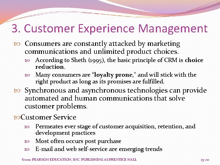 3. Customer Experience Management Consumers are constantly attacked by marketing communications and unlimited product