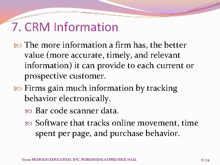 7. CRM Information The more information a firm has, the better value (more accurate,